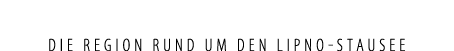 Die Region rund um den Lipno Stausee