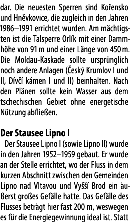 dar. Die neuesten Sperren sind Ko ensko und Hn vkovice, die zugleich in den Jahren 1986–1991 errichtet wurden. Am m c...