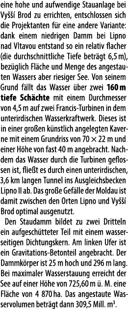 eine hohe und aufwendige Stauanlage bei Vy   Brod zu errichten, entschlossen sich die Projektanten f r eine andere V...