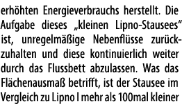 erh hten Energieverbrauchs herstellt. Die Aufgabe dieses „kleinen Lipno Stau­sees“ ist, unregelm ige Nebenfl sse zur...