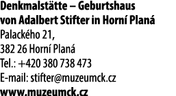 Denkmalst tte – Geburtshaus von Adalbert Stifter in Horn Plan  Palack ho 21, 382 26 Horn  Plan  Tel.: +420 380 738 4...