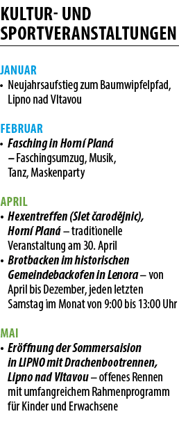 KULTUR UND SPORTVERANSTALTUNGEN Januar • Neujahrsaufstieg zum Baumwipfelpfad, Lipno nad Vltavou Februar • Fasching in...