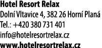 Hotel Resort Relax Doln ­ Vltavice 4, 382 26 Horn ­ Plan Tel.: +420 380 731 401 info@hotelresortrelax.cz www.hotelre...