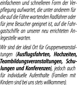 einfacheren und schnelleren Form der Verpflegung aufwartet, die unter anderem f r die auf die F hre wartenden Radfahr...