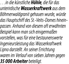…in die k nstliche H hle, die f r das unterirdische Wasserkraftwerk aus dem B hmerwaldgranit gehauen wurde, w rde das...