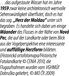 …das aufgestaute Wasser hat im Jahre 1959 zwar keine architektonisch wertvolle Sehens­w rdigkeit berflutet, doch es ...