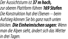 Der Aussichtsturm ist 37 m hoch, zur oberen Plattform f hren 169 Stufen. Die Konstruktion hat drei Ebenen – beim Aufs...
