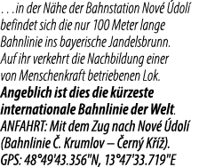 …in der N he der Bahnstation Nov  dol  befindet sich die nur 100 Meter lange Bahnlinie ins bayerische Jandelsbrunn. ...