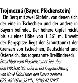  Trojmezn (Bayer. Pl ckenstein) Ein Berg mit zwei Gipfeln, von denen sich der eine in Tschechien und der andere in B...