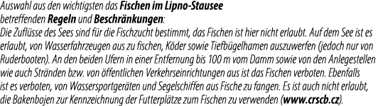 Auswahl aus den wichtigsten das Fischen im Lipno Stausee betreffenden Regeln und Beschr nkungen: Die Zufl sse des See...