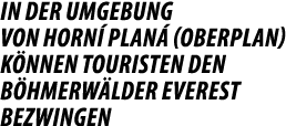 IN DER UMGEBUNG VON HORN PLAN  (OBERPLAN) K NNEN TOURISTEN DEN B HMERW LDER EVEREST BEZWINGEN