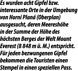 Es wurden acht Gipfel bzw. interessante Orte in der Umgebung von Horn Plan  (Oberplan) ausgesucht, deren Meeresh he ...