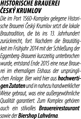 Historische Brauerei esk  Krumlov Die im Port 1560 Komplex gelegene Historische Brauerei  esk  Krumlov setzt die lok...