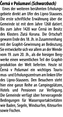  ern v Po umav  (Schwarzbach) Eines der weiteren ber hmten Erholungs­gebiete direkt am Ufer des Lipno Stausees. Die ...