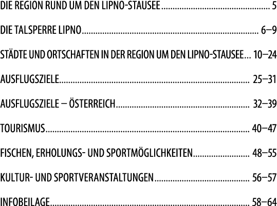 Die Region rund um den Lipno Stausee 5 die Talsperre Lipno 6–9 ST DTE UND ORTSCHAFTEN IN DER REGION UM DEN LIPNO STAU...