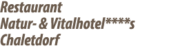Restaurant Natur & Vitalhotel****s Chaletdorf 