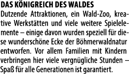 Das K nigreich des Waldes Dutzende Attraktionen, ein Wald Zoo, kreative Werkst tten und viele weitere Spielelemente –...