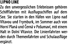 Lipno Line Zu den unvergesslichen Erlebnissen geh ren Schifffahrten mit Ausflugsschiffen auf dem See. Sie starten in ...