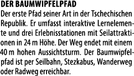 Der Baumwipfelpfad Der erste Pfad seiner Art in der Tschechischen Republik. Er umfasst interaktive Lernelemente und d...
