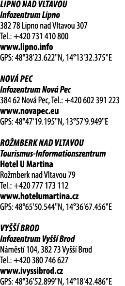 Lipno nad Vltavou Infozentrum Lipno 382 78 Lipno nad Vltavou 307 Tel.: +420 731 410 800 www.lipno.info GPS: 48°38'23....