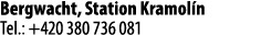 Bergwacht, Station Kramol n Tel.: +420 380 736 081