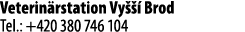 Veterin rstation Vy   Brod Tel.: +420 380 746 104