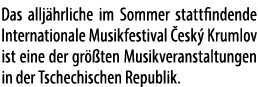 Das allj hrliche im Sommer stattfindende Internationale Musik­festival esk  Krumlov ist eine der gr  ten Musikverans...