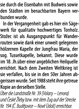 sie durch die Eisen­bahn mit Budweis sowie den St dten im benach­barten Bayern verbunden wurde. In der Vergangenheit ...