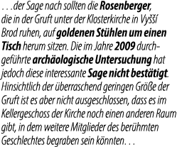 …der Sage nach sollten die Rosenberger, die in der Gruft unter der Klosterkirche in Vy   Brod ruhen, auf goldenen St...