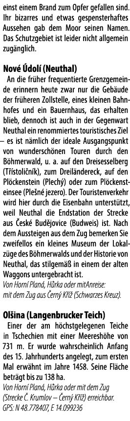 einst einem Brand zum Opfer gefallen sind. Ihr bizarres und etwas gespensterhaftes Aussehen gab dem Moor seinen Namen...