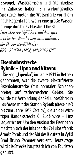 Eisv gel, Wasser­amseln und Stein­krebse ihr Zuhause haben. Ein wirkungsvolles Spektakel bieten die Wasser­f lle vor ...