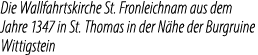 Die Wallfahrtskirche St. Fronleichnam aus dem Jahre 1347 in St. Thomas in der N he der Burgruine Wittigstein