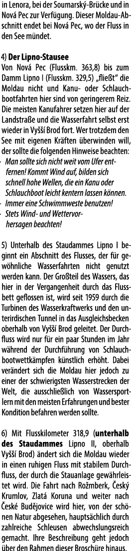 in Leno­ra, bei der Soumarsk Br cke und in No­v  Pec zur Verf gung. Dieser Moldau Ab­schnitt endet bei Nov  Pec, wo ...