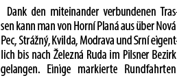 Dank den miteinander verbundenen Trassen kann man von Horn Pla­n  aus  ber Nov  Pec, Str  n , Kvil­da, Mo­dra­va und...